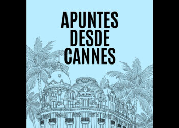 #Podcast: Apuntes desde Cannes
