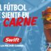 MIDIOS junto a Fresca lanza la campaña mundialista de Minerva Foods con su marca Swift